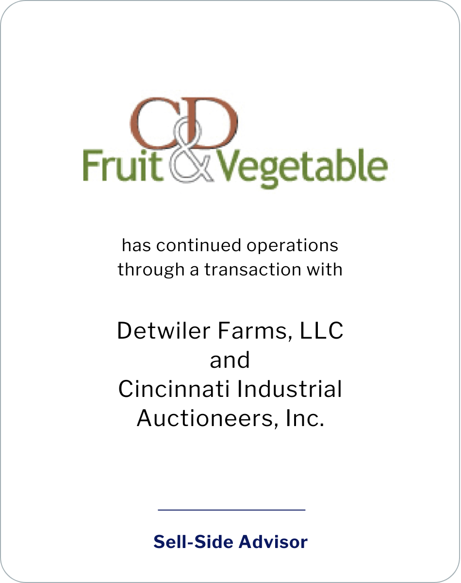 C&D Fruit and Vegetable Co., Inc. has continued operations through transactions with Detwiler Farms, LLC and Cincinnati Industrial Auctioneers, Inc.