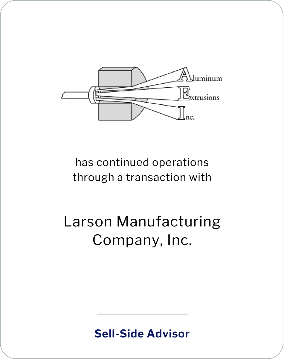 Aluminum Extrusions, Inc. has continued operations through a transaction with Larson Manufacturing Company, Inc.